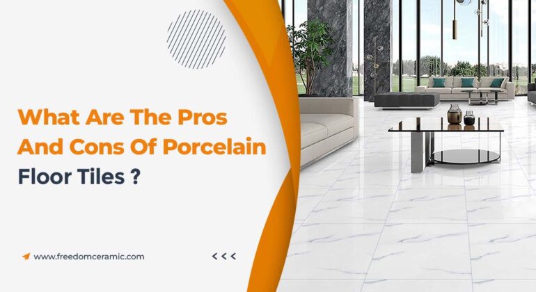What Are The Pros and Cons of Porcelain Floor Tiles?