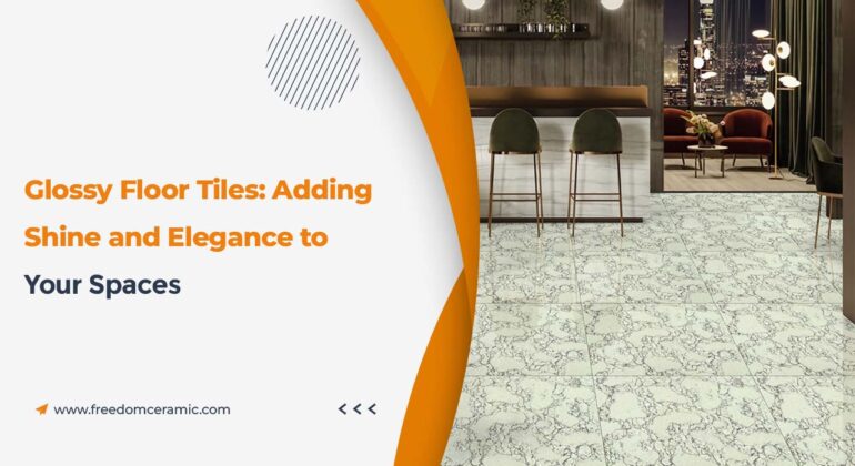 Glossy floor tiles